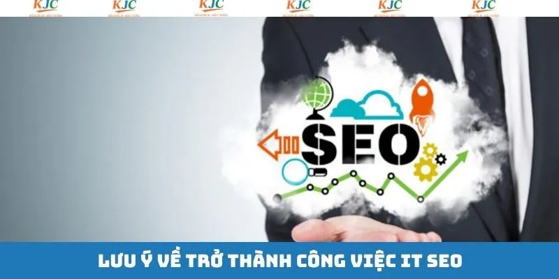 Một số kiến thức cần lưu ý của vị trí IT SEO