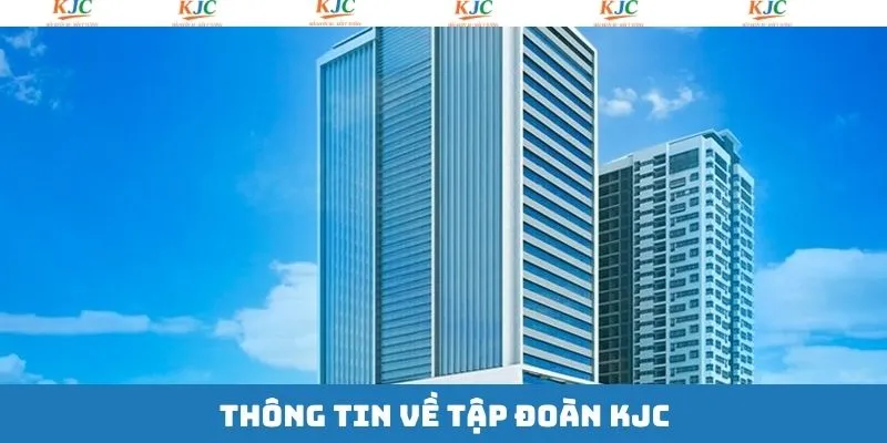 Thông tin khái quát về thương hiệu KJC Thông tin khái quát về thương hiệu KJC