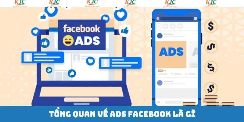 Một vài thông tin tổng quan về ADS Facebook